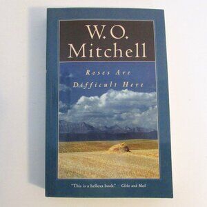 Book - Roses Are Difficult Here by W.O. Mitchell